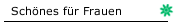 Schönes für Frauen
